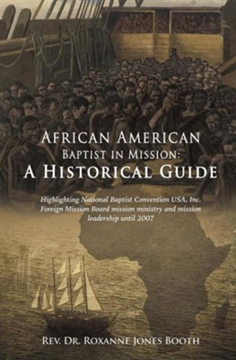 African American Baptist in Mission: A Historical Guide  -     By: Roxanne Jones Booth
