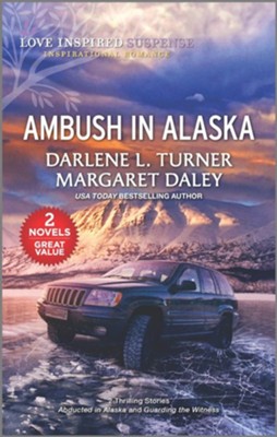 Ambush in Alaska: Abducted in Alaska and Guarding the Witness  -     By: Darlene Turner & Margaret Daley

