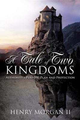 A Tale of Two Kingdoms  -     By: Henry Morgan II
