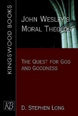 John Wesley's Moral Theology: The Quest for God and Goodness  -     By: D. Stephen Long
