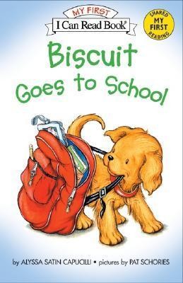 Biscuit Goes to School  -     By: Alyssa Satin Capucilli
    Illustrated By: Pat Schories
