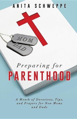 Preparing for Parenthood  -     By: Anita Schweppe
