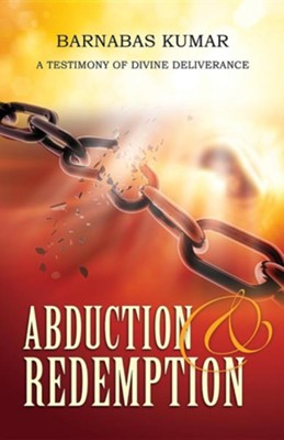Abduction & Redemption  -     By: Barnabas Kumar
