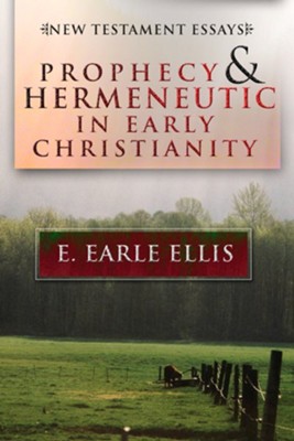 Prophecy and Hermeneutic in Early Christianity, Paper    -     By: E. Earle Ellis
