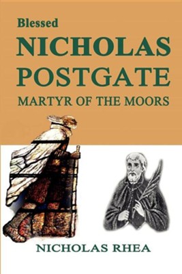 Blessed Nicholas Postgate: Martyr of the Moors  -     By: Nicholas Rhea

