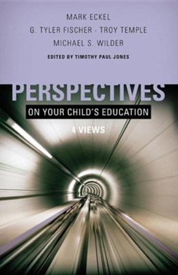 Perspectives on Your Child's Education: 4 Views   -     Edited By: Timothy Paul Jones
    By: Edited by Timothy Paul Jones
