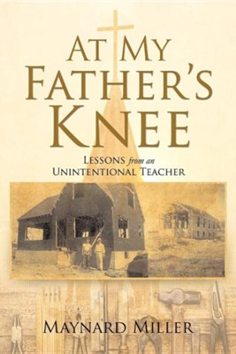 At My Father's Knee  -     By: Maynard Miller
