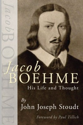 Jacob Boehme: His Life and Thought: John J. Stoudt: 9781592449330 ...