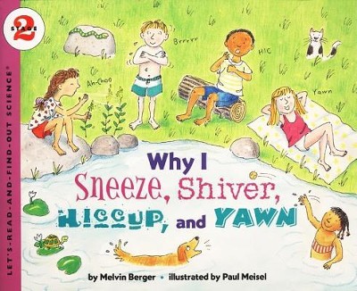 Why I Sneeze, Shiver, Hiccup, & Yawn Newly Illustrated Edition  -     By: Melvin Berger
    Illustrated By: Paul Meisel, Melvin Berger
