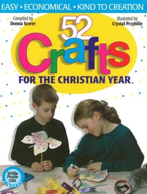 52 Crafts: For the Christian Year  -     By: Donna Scorer
