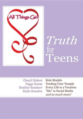 All Things Girl: Truth for Teens, Paper  -     By: Cheryl Dickow, Peggy Bowes, Heather Renshaw
