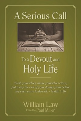 A Serious Call to a Devout and Holy Life  -     Edited By: Paul Miller
    By: William Law
