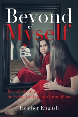 Beyond Myself  -     By: Heather English
