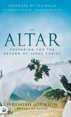 The Altar: Preparing for the Return of Jesus Christ  -     By: Jeremiah Johnson
