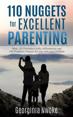 110 Nuggets for Excellent Parenting  -     By: Georginia Nwoke
