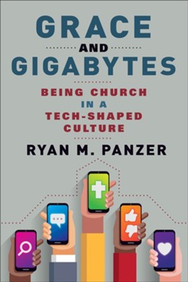 Grace and Gigabytes: Being Church in a Tech-Shaped Culture  -     By: Ryan M. Panzer
