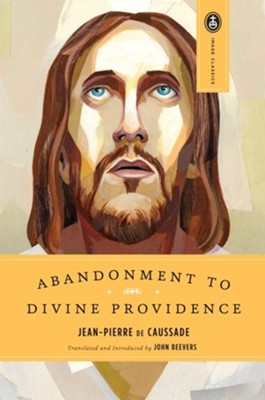 Abandonment to Divine Providence   -     By: Jean-Pierre De Caussade
