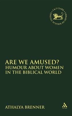 Are We Amused? Humour About Women In the Biblical World  -     By: Athalya Brenner
