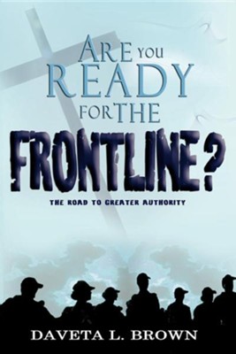 Are You Ready for the Frontline?  -     By: Daveta Brown
