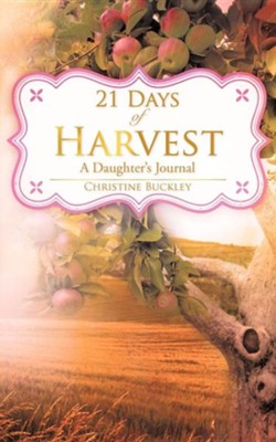 21 Days of Harvest  -     By: Christine Buckley
