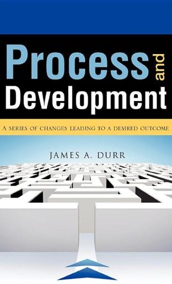 Process and Development  -     By: James A. Durr
