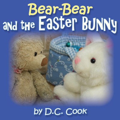 Bear-Bear and the Easter Bunny  -     By: D.C. Cook

