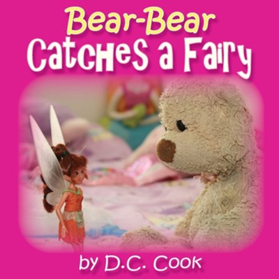 Bear Bear Catches a Fairy  -     By: David C. Cook
