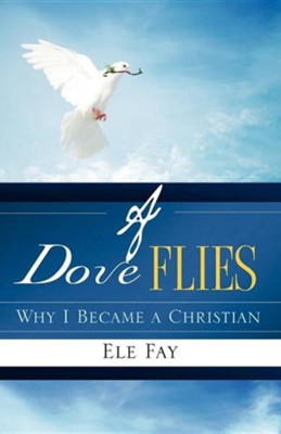 A Dove Flies  -     By: Ele Fay
