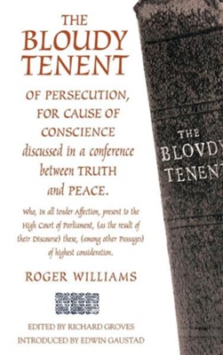 The Bloudy Tenent of Persecution for Cause of Conscience  -     By: Roger Williams
