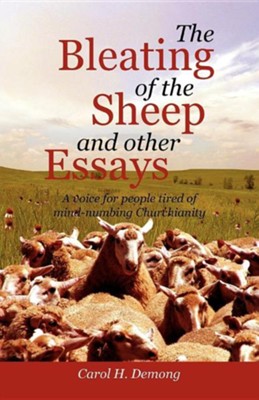 The Bleating of the Sheep and Other Essays  -     By: Carol H. Demong
