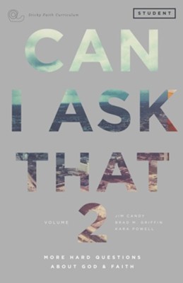 Can I Ask That 2: More Hard Questions about God & Faith [Sticky Faith Curriculum] Student GuidePremier Edition  -     By: Jim Candy, Brad M. Griffin, Kara Powell
