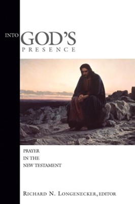 Into God's Presence: Prayer in the New Testament   -     Edited By: Richard N. Longenecker
    By: Edited by Richard N. Longenecker
