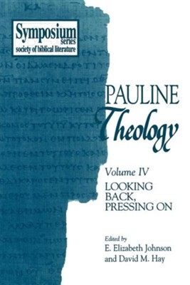 Pauline Theology, Volume IV: Looking Back, Pressing on: Edited By ...