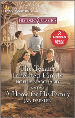 The Texan's Inherited Family and A Home for His Family  -     By: Noelle Marchand & Jan Drexler
