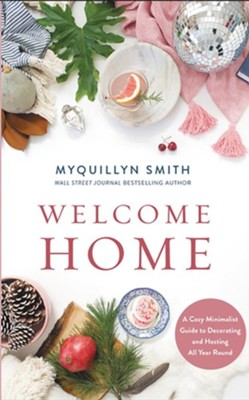 Welcome Home: A Cozy Minimalist Guide to Decorating and Hosting All Year Round - unabridged audiobook on CD  -     By: Myquillyn Smith
