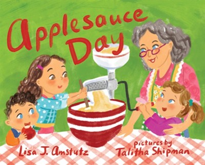 Applesauce Day  -     By: Lisa J. Amstutz
    Illustrated By: Talitha Shipman

