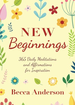 New Beginnings: 365 Daily Meditations and Affirmations for Inspiration  -     By: Becca Anderson
