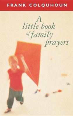 A Little Book of Family Prayers   -     By: Frank Colquhoun
