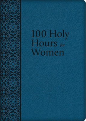100 Holy Hours for Women  -     By: Mary Raphael Lubowidzka

