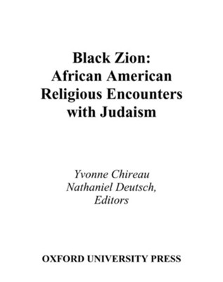 Black Zion: African American Religious Encounters with Judaism  -     Edited By: Yvonne Chireau, Nathaniel Deutsch
    By: Yvonne Chireau(ED.) & Nathaniel Deutsch(ED.)
