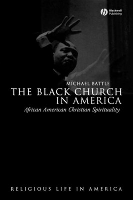 The Black Church in America: African American Christian Spirituality ...