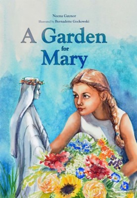 A Garden for Mary  -     By: Neena Gaynor
    Illustrated By: Gockowski Bernadette
