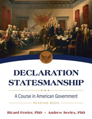 Declaration Statesmanship: A Course in American Government Reading Book  -     By: Ricard Ferrier PhD, Andrew Seeley PhD
