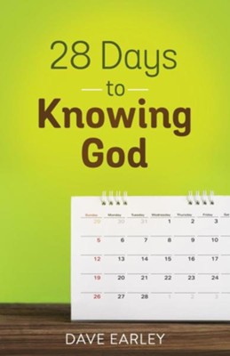 28 Days to Knowing God  -     By: Dave Earley
