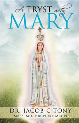 A Tryst with Mary  -     By: Dr. Jacob C. Tony
