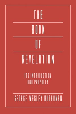 The Book of Revelation: Its Introduction and Prophecy  -     By: George Wesley Buchanan

