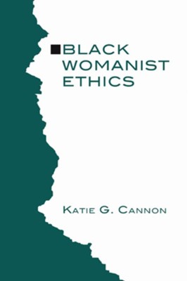 Black Womanist Ethics  -     By: Katie Cannon
