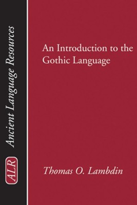 An Introduction to the Gothic Language  -     By: Thomas Lambdin
