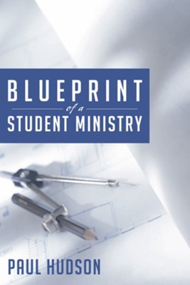 Blueprint of a Student Ministry  -     By: Paul Hudson
