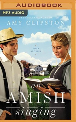 Amish Singing: Four Stories, Unabridged Audiobook on MP3-CD  -     By: Amy Clipston
